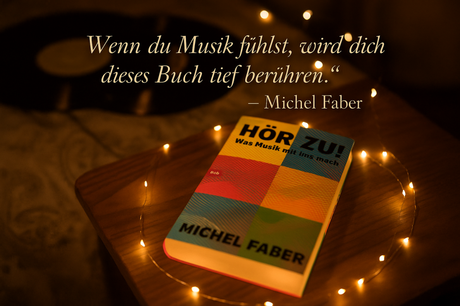 Hör zu – Was Musik mit uns macht von Michel Faber