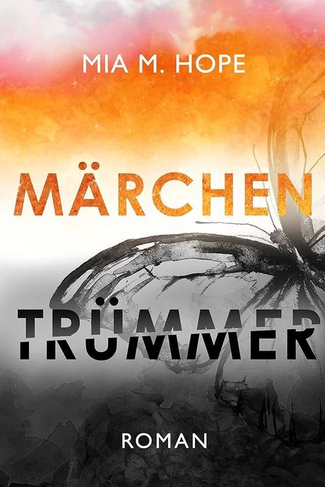 Märchentrümmer von Mia M. Hope