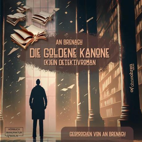 Hörbuch: Die goldene Kanone – (K)ein Detektivroman von An Brenach