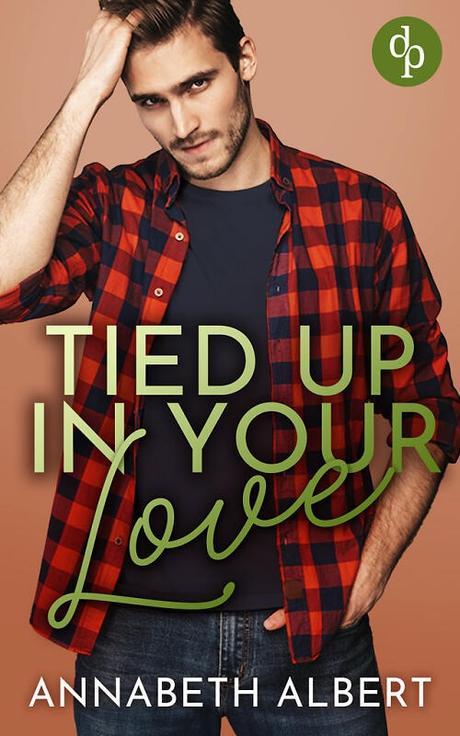 Tied up in your love von Annabeth Albert