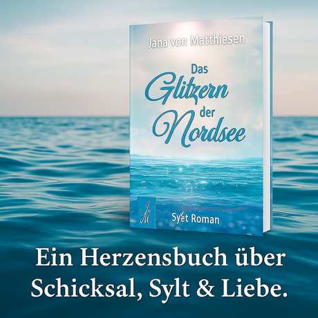 Das Glitzern der Nordsee von Jana von Mattiessen