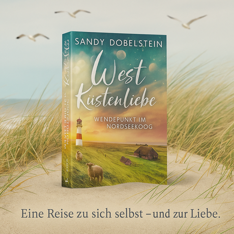 Westküstenliebe – Wendepunkt im Nordseekoog von Sandy Dobelstein