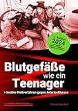 Blutgefäße wie ein Teenager: Insider-Heilverfahren gegen Arteriosklerose (2. Auflage 2024)