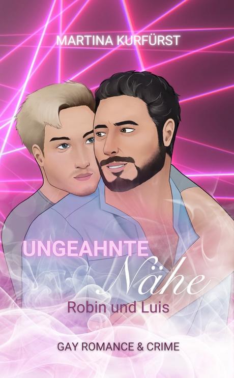 Ungeahnte Nähe: Robin und Luis von Martina Kurfürst