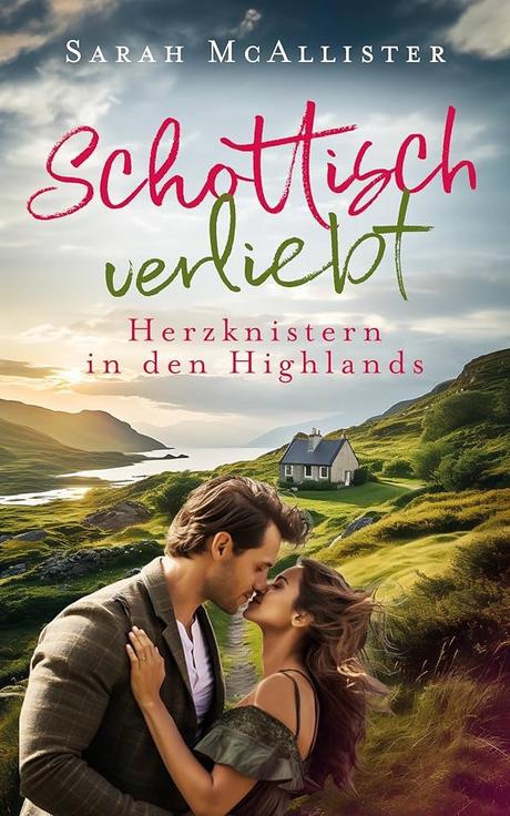 Schottisch verliebt: Herzknistern in den Highlands von Sarah McAllister