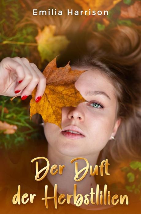 Der Duft der Herbstlilien von Emilia Harrison