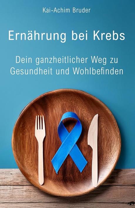 Ernährung bei Krebs von Kai-Achim Bruder