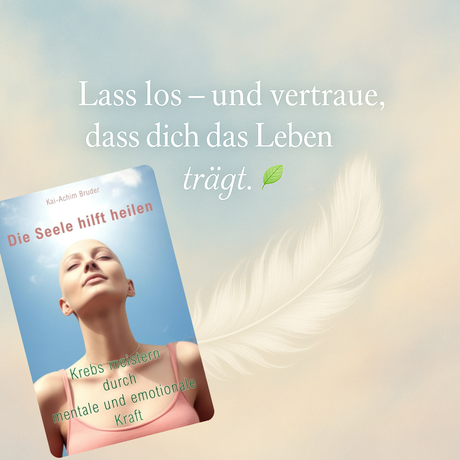 Die Seele hilft heilen von Kai-Achim Bruder