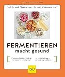 Fermentieren macht gesund: Die antientzündliche Heilkraft fermentierter Lebensmittel / 45 köstliche Rezepte - von Sauerteig bis Kimchi (GU Ratgeber Gesundheit)