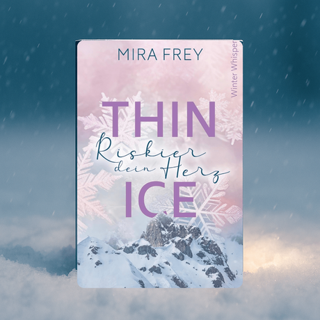 Thin Ice – Riskier dein Herz von Mira Frey