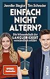 Einfach nicht altern?: Die Wissenschaft der Langlebigkeit verständlich erklärt | Alles über Longevity und die Zukunft des Alterns