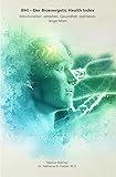 BHI – Der Bioenergetic Health Index: Mitochondrien verstehen, Gesundheit optimieren, länger leben: Ein praktischer Leitfaden zur Bewertung und Verbesserung der zellulären Energieeffizienz