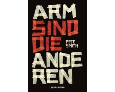 Ich lese – Arm sind die anderen von Pete Smith