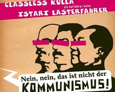 Classless Kulla - Nein, nein, das ist nicht der Kommunismus & Wir hatten doch noch was vor: Antideutsche Textsplitterbomben.