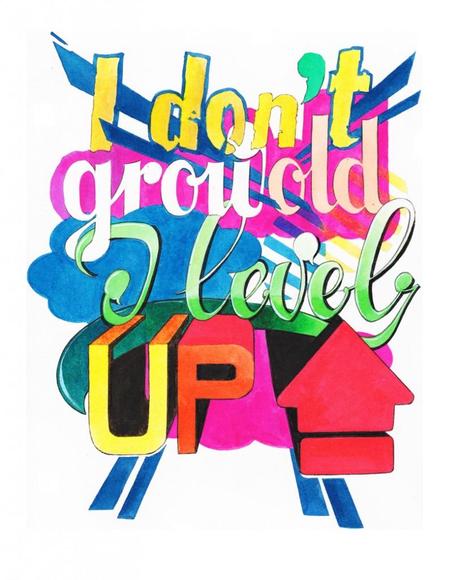 dont grow old level up small 812x1024 Typo: I don’t grow old I level up 
