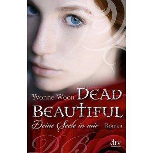 Dead Beautiful - Deine Seele in mir: Roman
