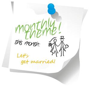 Monthly theme : Let`s get married!