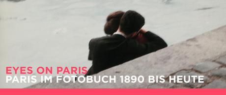 Ausstellung in den Deichtorhallen Hamburg: Eyes on Paris - Paris im Fotobch 1890 bis heute