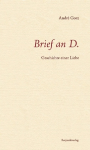 André Gorz – Brief an D. ; Geschichte einer Liebe