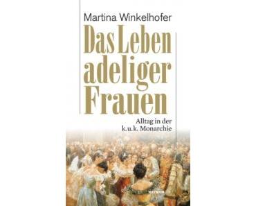 Rezension: Das Leben adeliger Frauen von Martina Winkelhofer