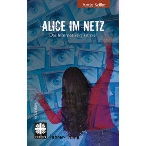 Alice im Netz: Das Internet vergisst nie