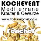 Kochevent- Mediterrane Kräuter und Gewürze - FENCHEL - TOBIAS KOCHT! vom 1.12.2011 bis 1.01.2012