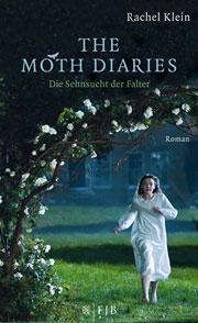 Rachel Klein - The Moth Diaries: Die Sehnsucht der Falter