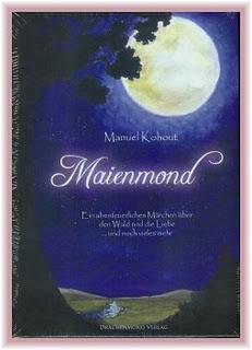 Manuel Kohout - Maienmond ein abenteuerlich Märchen über den Wald und die Liebe ... und noch vieles mehr