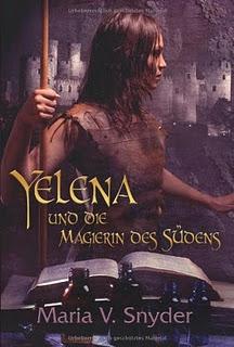 Maria V. Snyder - Yelena und die Magierin des Südens