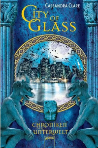 [Favola liest] . . . City of Glass. Chroniken der Unterwelt 03 von Cassandra Clare