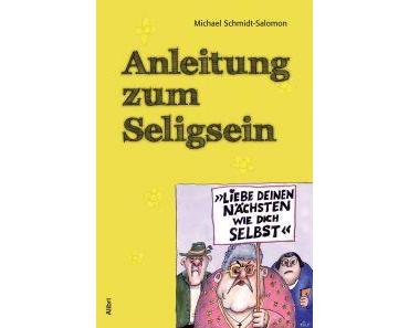Michael Schmidt-Salomon: Anleitung zum Seligsein