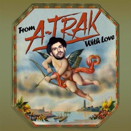 A-Trak – From A-Trak With Love