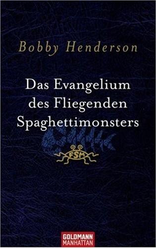 Bobby Henderson – Das Evangelium des fliegenden Spaghettimonsters