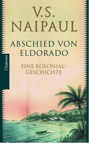 V.S. Naipaul – Abschied von Eldorado