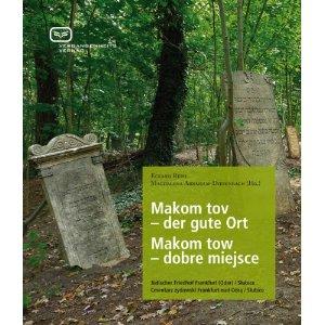 „Makom tov – der gute Ort“ - ein neues Buch über einen vergessenen jüdischen Friedhof an der deutsch-polnischen Grenze