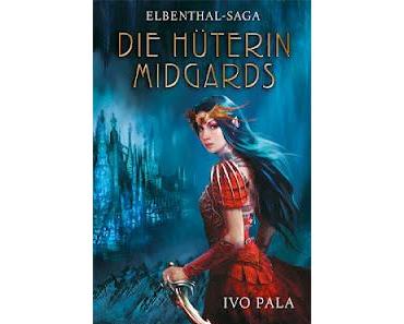 [Rezension]  Elbenthal - Saga 1: Die Hüterin Midgards von Ivo Pala