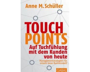 PR-Gateway Buchtipp  “Touchpoints – Auf Tuchfühlung mit dem Kunden von heute” von Anne M. Schüller