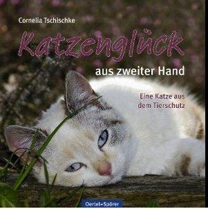 Cornelia Tschischke: Katzenglück aus zweiter Hand