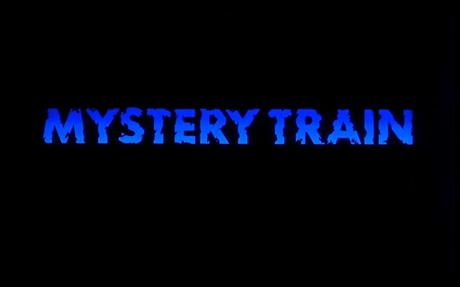 MYSTERY TRAIN [1989]