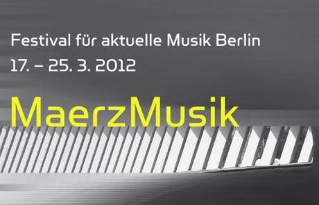 maerzmusik <b>2012</b> berlin