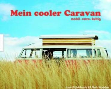 Buchvorstellung: Mein cooler Caravan – mobil – retro – kultig