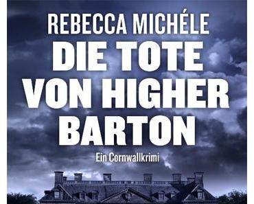 [Rezension] Rebecca Michéle – Die Tote von Higher Barton – Ein Cornwall-Krimi