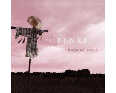 The Pines - Dark So Gold (Red House/in-akustik)