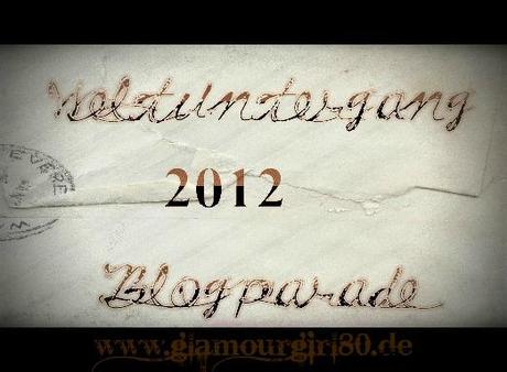 ╰☆╮Weltuntergang 2012 Blogparade ╰☆╮1. Thema ╰☆╮