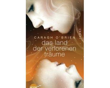 {Ich lese} Das Land der verlorenen Träume von Caragh O’Brien