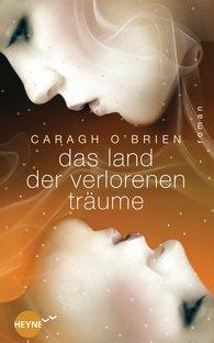 {Ich lese} Das Land der verlorenen Träume von Caragh O’Brien