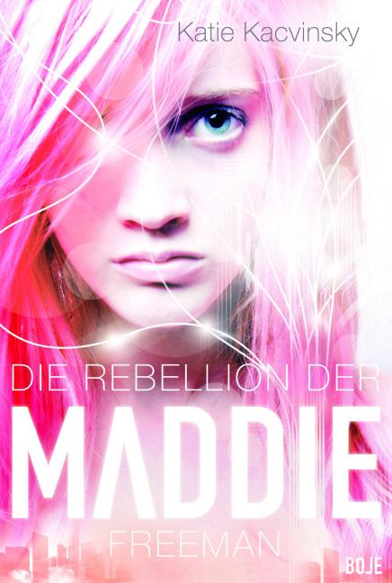 {Ich lese} Die Rebellion der Maddie Freeman von Katie Kacvinsky
