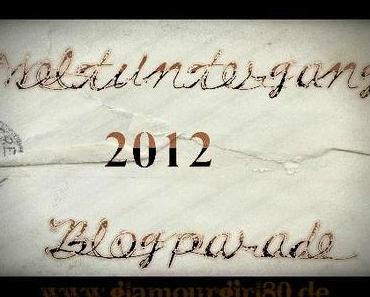 ╰☆╮Weltuntergang 2012 Blogparade ╰☆╮3. Thema ╰☆╮