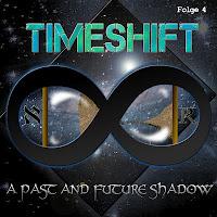 Hörspielrezension: TimeShift 4 - A Past And Future Shadow (BlackDays)