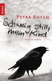 [Rezi] Petra Busch – Schweig still, mein Kind (1. Fall von Kommissar Ehrlinspiel)